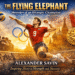 The Flying Elephant Memoirs of an Olympic Champion: A Unique Legacy