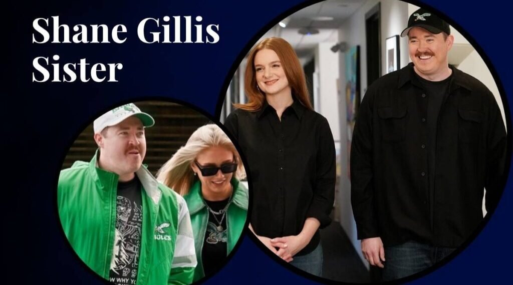 Shane Gillis Sister: What Is Verified and What Is Not